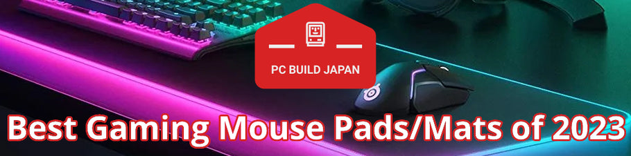 PC BUILD JAPAN’s Best Gaming Mouse Pads/Mats of 2023
